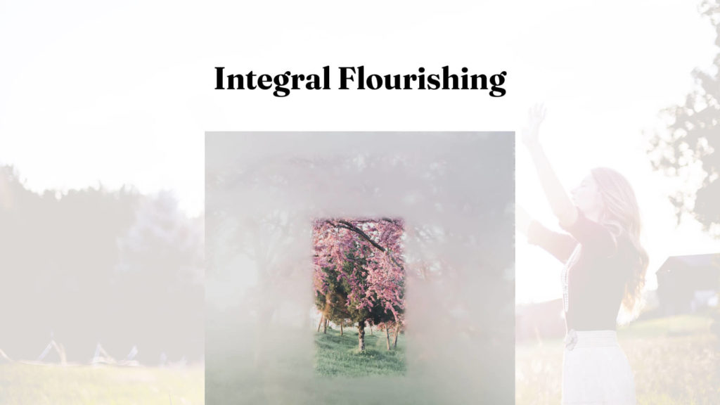 The Essence of Integral Flourishing