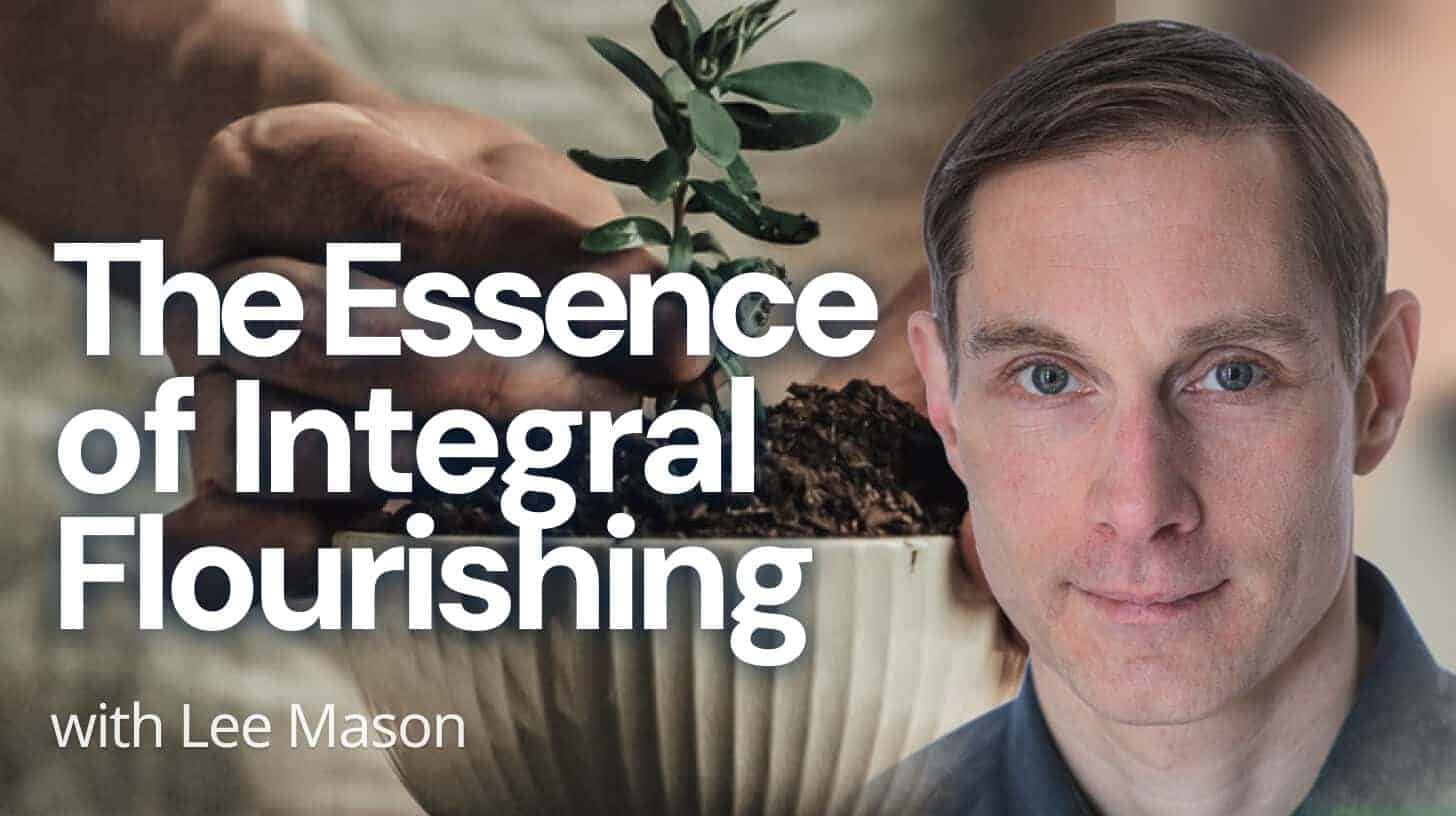 The Essence of Integral Flourishing