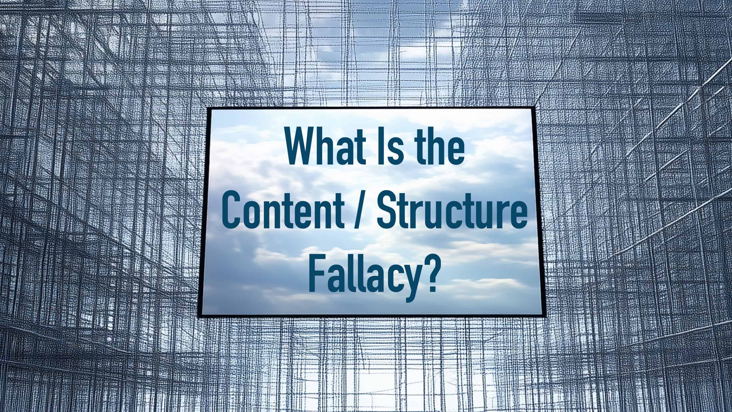 WhatIsTheContentStructureFallacy-v3